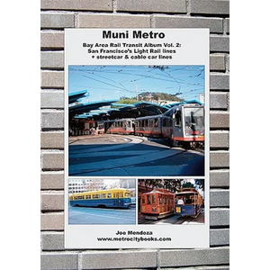 Muni Metro: Bay Area Rail Transit Album Vol. 2: San Francisco's Light Rail Lines + Streetcars & Cable Cars - Paperback