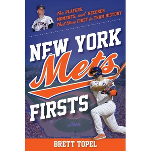 New York Mets Firsts: The Players, Moments, and Records That Were First in Team History - Paperback