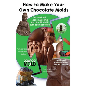 How to Make Your Own Chocolate Molds: Tastes good, looks awesome, and you made it! Just add chocolate. - Paperback