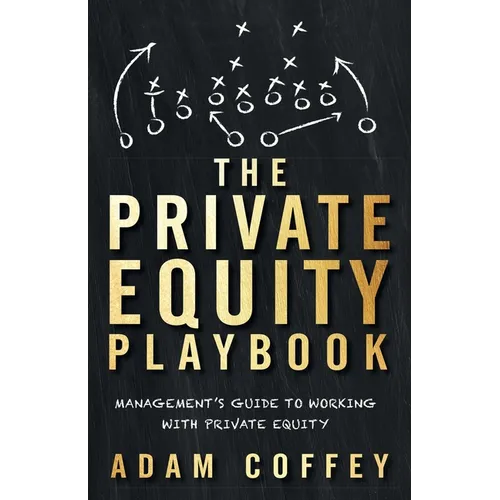 The Private Equity Playbook: Management's Guide to Working with Private Equity - Paperback