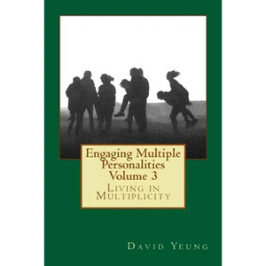 Engaging Multiple Personalities Volume 3: Living in Multiplicity - Paperback