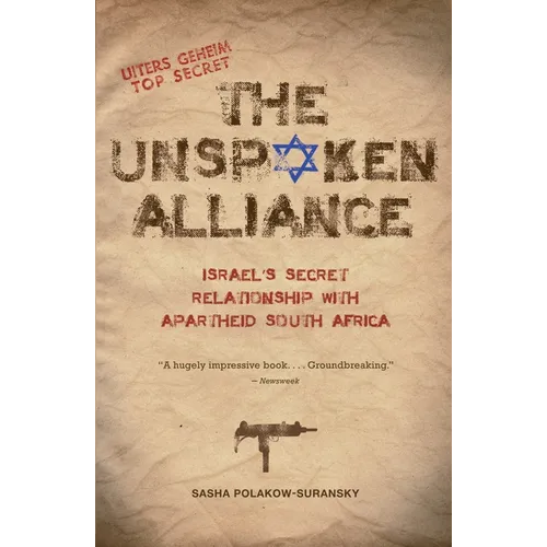 The Unspoken Alliance: Israel's Secret Relationship with Apartheid South Africa - Paperback