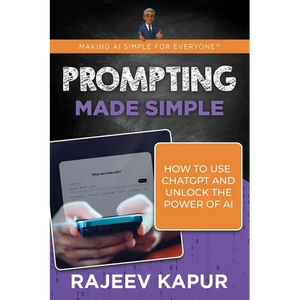 Prompting Made Simple: How to Use ChatGPT and Unlock the Power of AI - Paperback