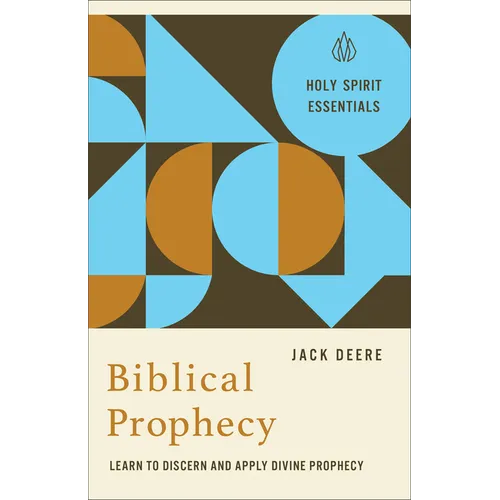 Biblical Prophecy: Learn to Discern and Apply Divine Prophecy - Paperback