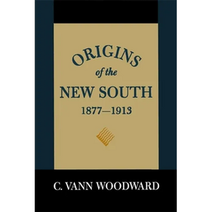 Origins of the New South, 1877-1913: A History of the South - Paperback
