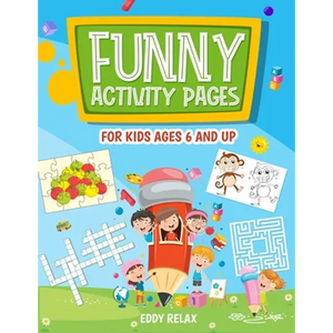 Funny activity pages for kids ages 6 and up: mazes, puzzle games, word search, coloring pages, dot-to-dot, find the differences, cut and glue, cross w - Paperback