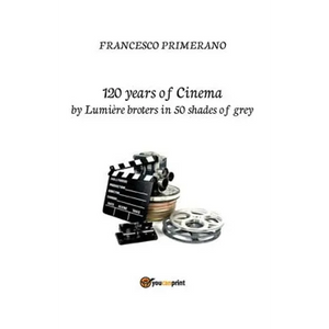 120 years of cinema by Lumière brothers in 50 shades of grey - Paperback