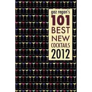 gaz regan's 101 Best new Cocktails 2012 - Paperback