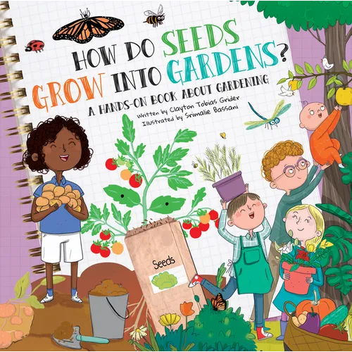How Do Seeds Grow Into Gardens?: A Hands-On Book about Gardening - Hardcover