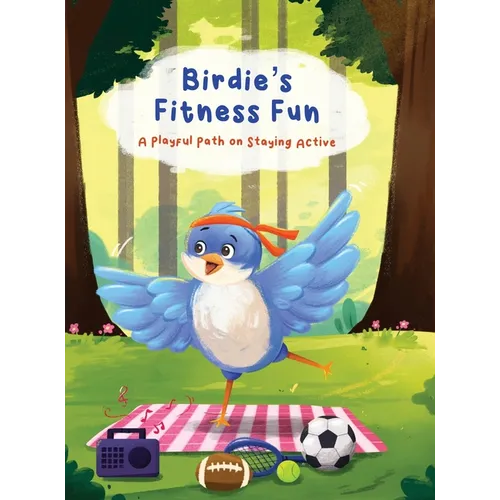 Birdie's Fitness Fun: A Playful Path on Staying Active - Hardcover