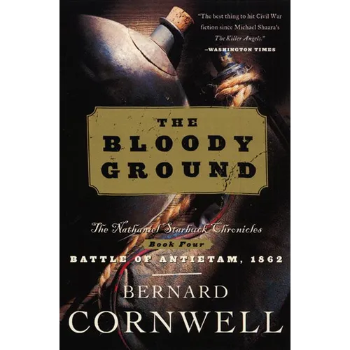 Bloody Ground: The Nathaniel Starbuck Chronicles: Book Four - Paperback