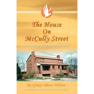 The House on McCully Street: Miracle Stories That Will Enlarge Your Vision of God - Paperback