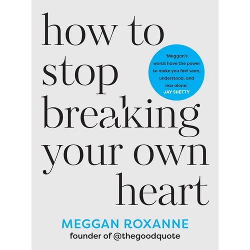 How to Stop Breaking Your Own Heart: The Sunday Times Bestseller. Stop People-Pleasing, Set Boundaries, and Heal from Self-Sabotage - Paperback