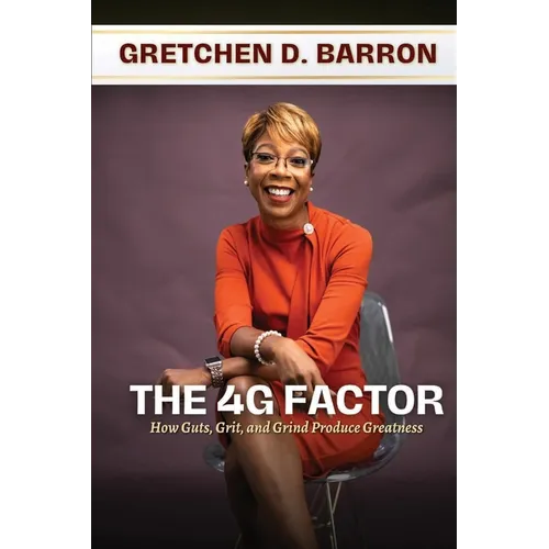 The 4G Factor: How Guts, Grit, and Grind Produce Greatness - Paperback