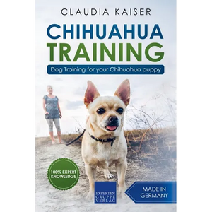 Chihuahua Training: Dog Training for Your Chihuahua Puppy - Paperback
