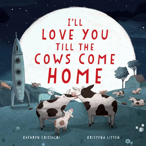 I'll Love You Till the Cows Come Home - Hardcover