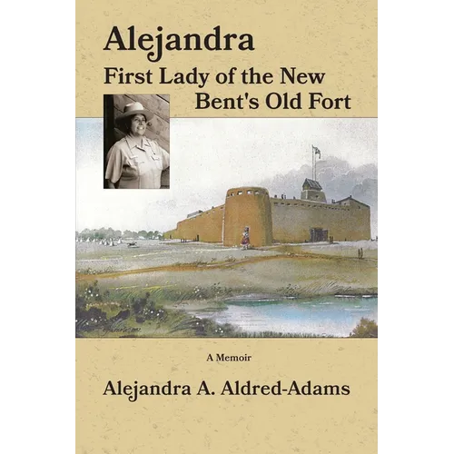 Alejandra First Lady of the New Bent's Old Fort - Paperback