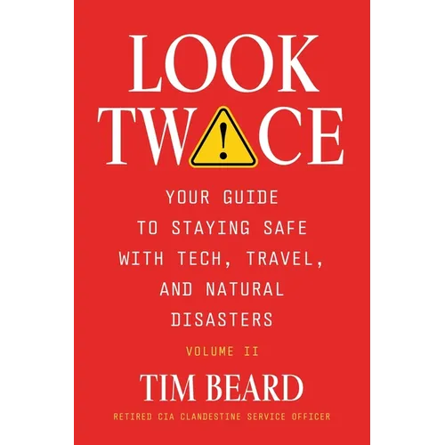 Look Twice: Your Guide on Staying Safe with Tech, Travel, and Natural Disasters, Volume II - Paperback