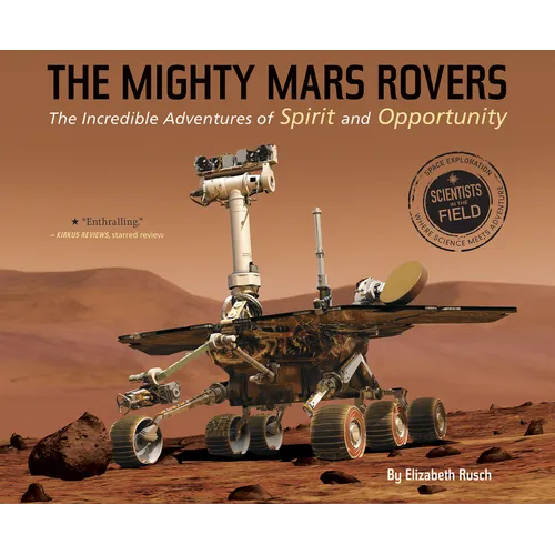The Mighty Mars Rovers: The Incredible Adventures of Spirit and Opportunity - Paperback