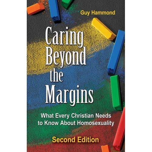 Caring Beyond the Margins: What Every Christian Needs to Know About Homosexuality - Paperback