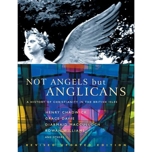 Not Angels But Anglicans: An Illustrated History of Christianity in the British Isles - Paperback