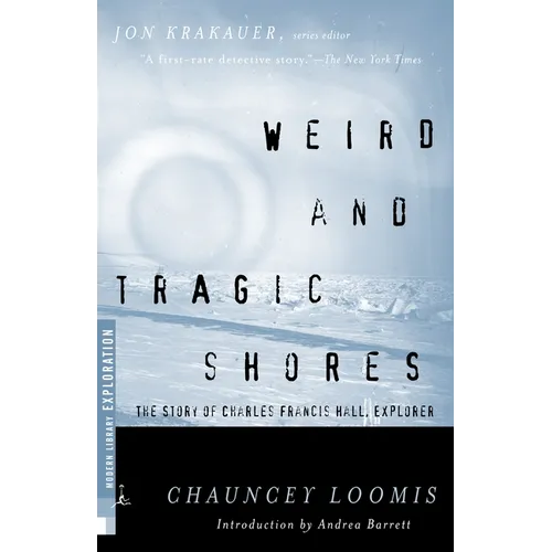 Weird and Tragic Shores: The Story of Charles Francis Hall, Explorer - Paperback