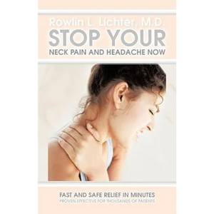 Stop Your Neck Pain and Headache Now: Fast and Safe Relief in Minutes Proven Effective for Thousands of Patients - Paperback