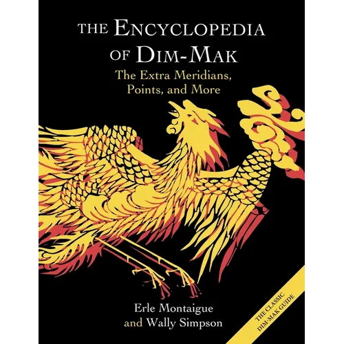 The Encyclopedia of Dim-Mak: The Extra Meridians, Points, and More - Paperback