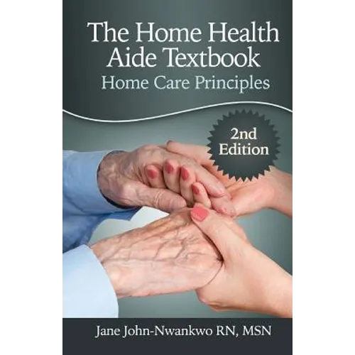 The Home Health Aide Textbook: Home Care Principles - Paperback