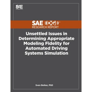 Unsettled Issues in Determining Appropriate Modeling Fidelity for Automated Driving Systems Simulation - Paperback