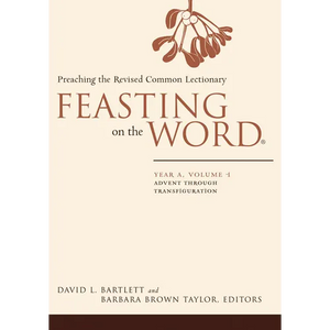 Feasting on the Word: Year A, Volume 1: Preaching the Revised Common Lectionary - Hardcover