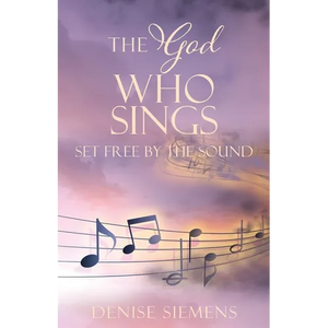 The God who Sings: Set Free by the Sound - Paperback