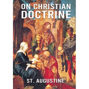 On Christian Doctrine: De doctrina Christiana (English: On Christian Doctrine or On Christian Teaching) is a theological text written by Saint Augusti - Paperback