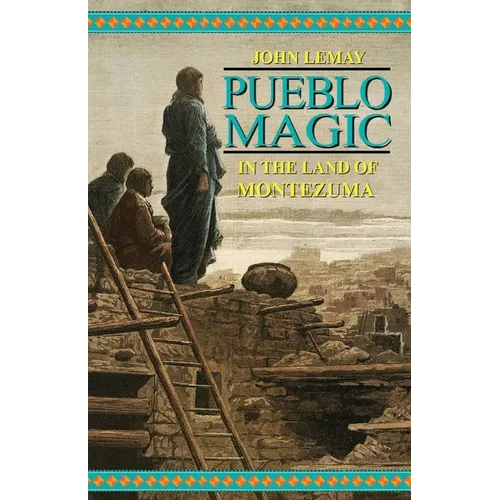 Pueblo Magic: In the Land of Montezuma - Paperback