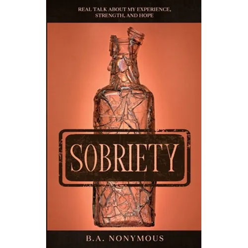 Sobriety: Real Talk About My Experience, Strength, and Hope - Paperback