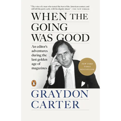 When the Going Was Good: An Editor's Adventures During the Last Golden Age of Magazines - Paperback