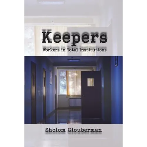 Keepers: Workers in Total Institutions - Paperback