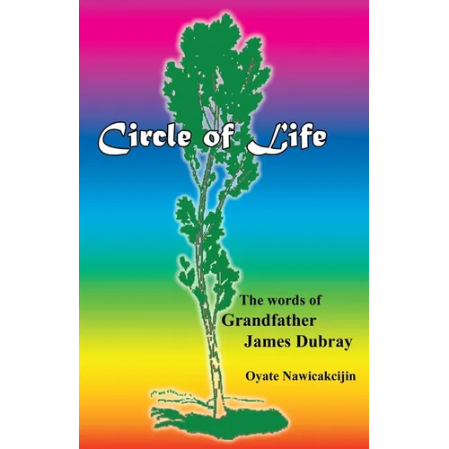 Circle of Life: The words of Grandfather James Dubray - Paperback