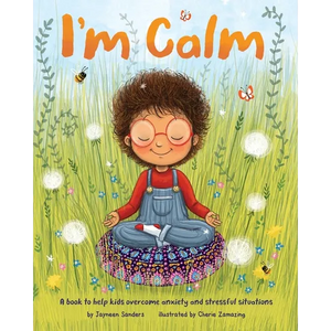 I'm Calm: A book to help kids overcome anxiety and stressful situations - Paperback