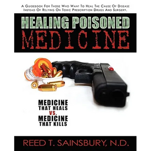 Healing Poisoned Medicine: Medicine to Heal or Medicine to Kill - Paperback