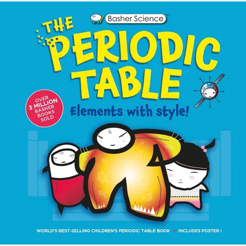 Basher Science: The Complete Periodic Table - Hardcover