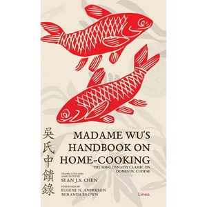 Madame Wu's Handbook on Home-Cooking: The Song Dynasty Classic on Domestic Cuisine - Hardcover