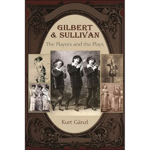 Gilbert and Sullivan: The Players and the Plays - Paperback