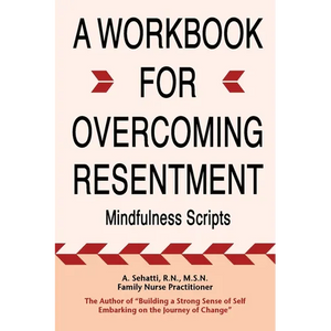 A Workbook for Overcoming Resentment: Mindfulness Scripts - Paperback