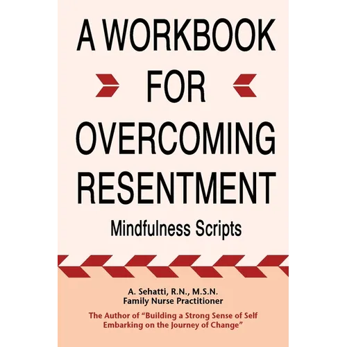 A Workbook for Overcoming Resentment: Mindfulness Scripts - Paperback