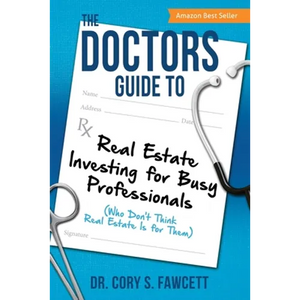 The Doctors Guide to Real Estate Investing for Busy Professionals - Paperback