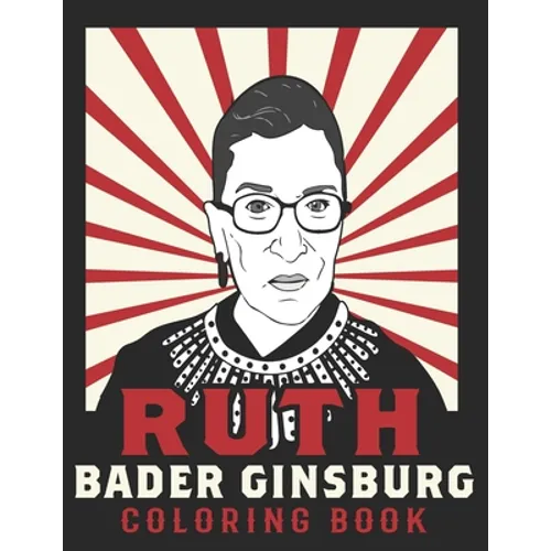 Ruth Bader Ginsburg Coloring Book: American Iconic Women RBG Coloring Book - Paperback