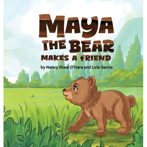 Maya the Bear Makes a Friend - Hardcover