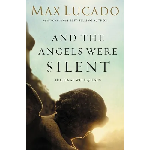 The And the Angels Were Silent: The Final Week of Jesus - Paperback