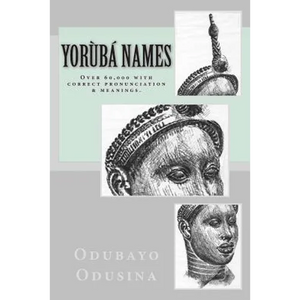 Yorùbá Names: (Over 60,000 with correct pronunciation & meanings.) - Paperback